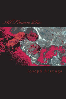 All Flowers Die