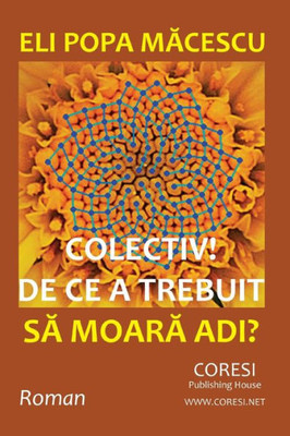 Colectiv! de Ce a Trebuit Sa Moara Adi?: Roman (Romanian Edition)