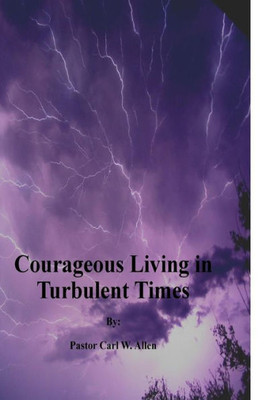 Courageous Living in Turbulent Times