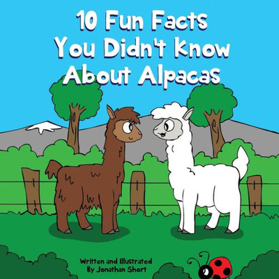 10 Fun Facts You Didn't Know About Alpacas: Amazing Alpaca Facts (Animal Fun Facts)
