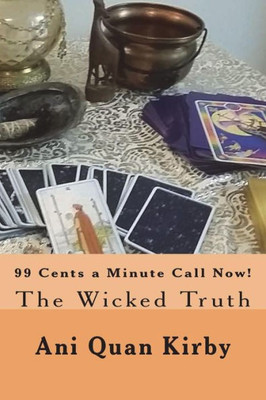 99 Cents a Minute Call Now!: The Wicked Truth