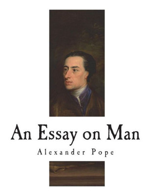 An Essay on Man: Moral Essays and Satires