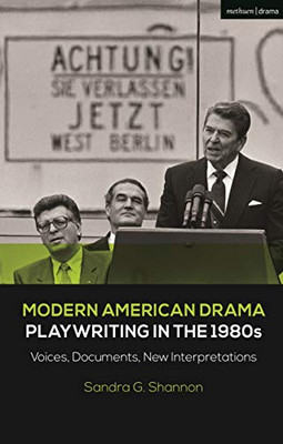 Modern American Drama: Playwriting in the 1980s: Voices, Documents, New Interpretations (Decades of Modern American Drama: Playwriting from the 1930s to 2009)