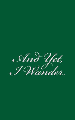 And Yet, I Wander