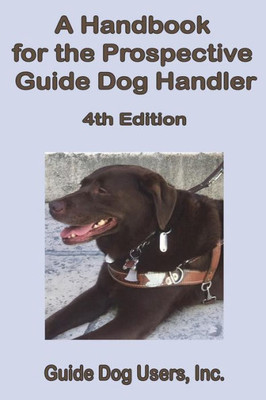 A Handbook for the Prospective Guide Dog Handler