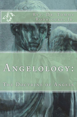 Angelology:: The Doctrine of Angels