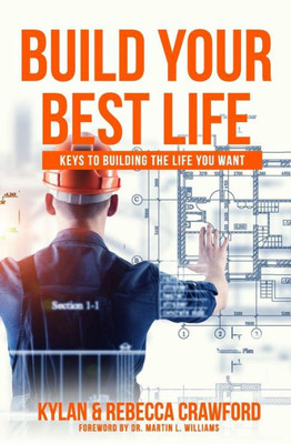 Build Your Best Life: Keys to Building the Life You Want