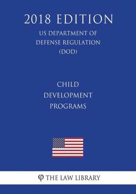 Child Development Programs (US Department of Defense Regulation) (DOD) (2018 Edition)