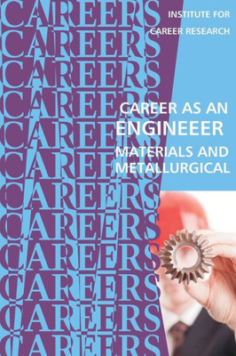 Career as an Engineer: Materials and Metallurgical