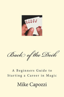 Back of the Deck: A Beginners Guide to Starting a Career in Magic