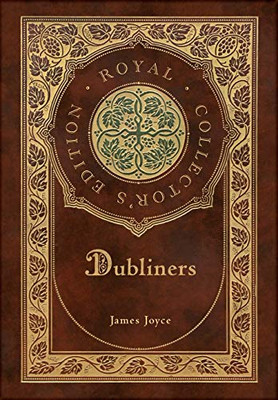 Dubliners (Royal Collector's Edition) (Case Laminate Hardcover with Jacket)