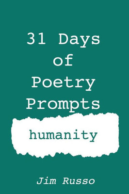 31 Days of Poetry Prompts: humanity (31 Day of Poetry Prompts)