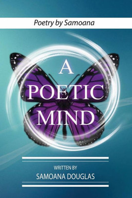 A Poetic Mind: Poetry by Samoana