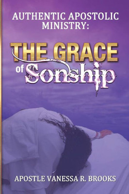 Authentic Apostolic Ministry: The Grace of Sonship
