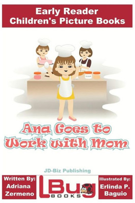 Ana Goes to Work with Mom - Early Reader - Children's Picture Books