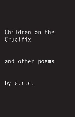 Children on the Crucifix: and other poems