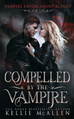 Compelled by the Vampire (Vampire Enforcement Agency)