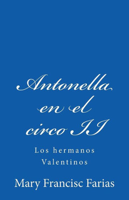 Antonella en el circo II: Los hermanos Valentinos (Spanish Edition)