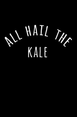 All Hail the Kale