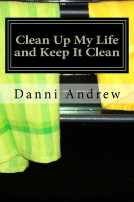 Clean Up My Life and Keep It Clean: Surviving life with mental illness