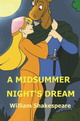 A Midsummer Night's Dream: Shakespeare's Comedy of A Midsummer-night's Dream