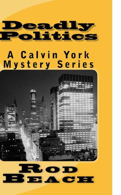 Deadly Politics: A Calvin York Mysteries Series