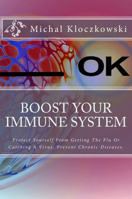 Boost Your Immune System: Change Understanding About Healthy Eating, Change Your Mindset and Attitude Towards Healthy Living.