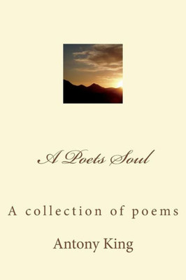 A Poets Soul: A collection of poems