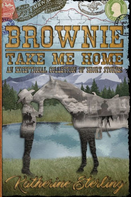 Brownie Take Me Home: An Exceptional Collection of Short Stories