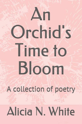 An Orchid's Time to Bloom: A collection of poetry