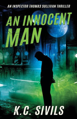 An Innocent Man: An Inspector Thomas Sullivan Thriller: Hardboiled Noir From The Future (An Inspector Thomas Sullivan Scifi Crime Noir Thriller)