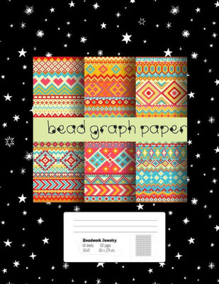 Bead Graph Paper: Graph Paper for Bead Pattern Designs Your Favorite/ Loomed Bead Projects/ Bracelet, Jewelry, Earring, Necklace /8.5"x 11 Graph Paper,120 pages (Design Beading Pattern)