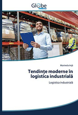 Tendințe moderne în logistica industrială: Logistica industrială (Romanian Edition)