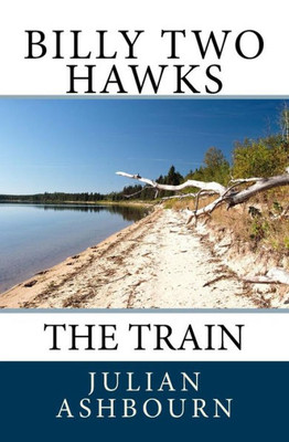 Billy Two Hawks: The Train