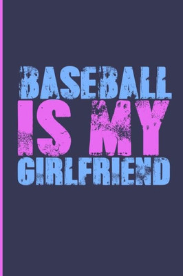 Baseball Is My Girlfriend: Baseball Is My Girlfriend