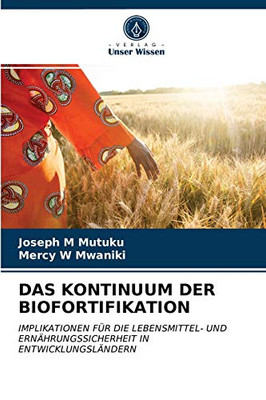 DAS KONTINUUM DER BIOFORTIFIKATION: IMPLIKATIONEN FÜR DIE LEBENSMITTEL- UND ERNÄHRUNGSSICHERHEIT IN ENTWICKLUNGSLÄNDERN (German Edition)