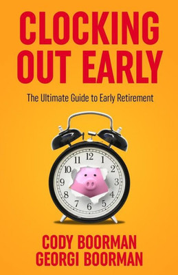 Clocking Out Early: The Ultimate Guide to Early Retirement