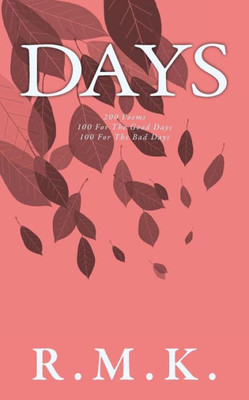 Days: 200 Poems - 100 For The Good Days - 100 For The Bad Days