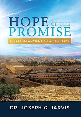 The Hope of the Promise: Israel in Ancient & Latter Days - Hardcover