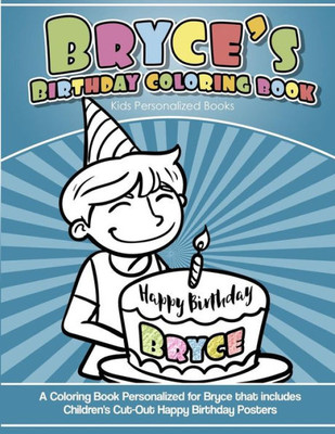 Bryce's Birthday Coloring Book Kids Personalized Books: A Coloring Book Personalized for Bryce that includes Children's Cut Out Happy Birthday Posters