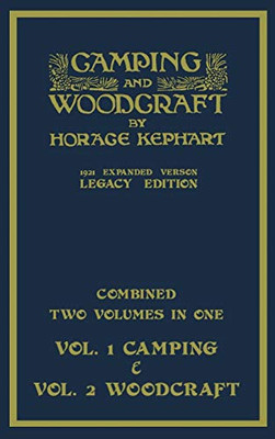 Camping And Woodcraft - Combined Two Volumes In One - The Expanded 1921 Version (Legacy Edition): The Deluxe Two-Book Masterpiece On Outdoors Living ... (Library of American Outdoors Classics) - Hardcover