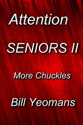 Attention SENIORS II: More Chuckles