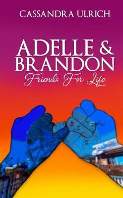 Adelle and Brandon: Friends for Life