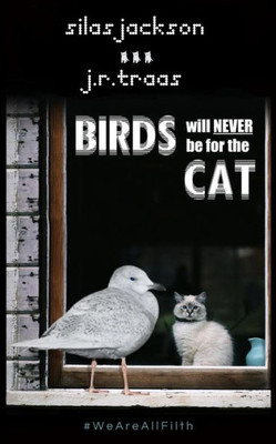 Birds Will Never Be For The Cat (Birds Are Not For The Cat)