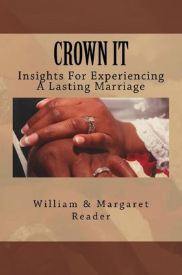 Crown It: Insights For Experiencing A Lasting Marriage