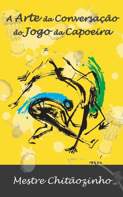 A Arte da Conversacao do Jogo da Capoeira (Portuguese Edition)