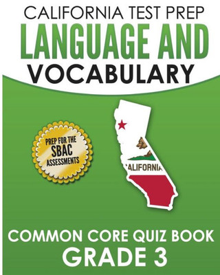 CALIFORNIA TEST PREP Language & Vocabulary Common Core Quiz Book Grade 3: Covers Grammar, Usage, Vocabulary, and Writing Conventions