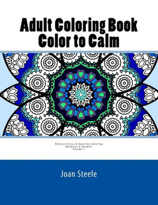 Adult Coloring Book: Color to Calm: Coloring Mandalas & Animals