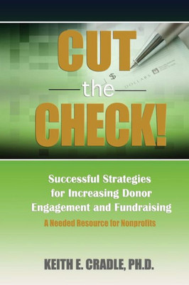 Cut the Check!: Successful Strategies for Increasing Donor Engagement and Fundraising