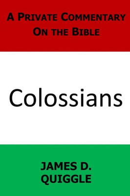 A Private Commentary on the Bible: Colossians